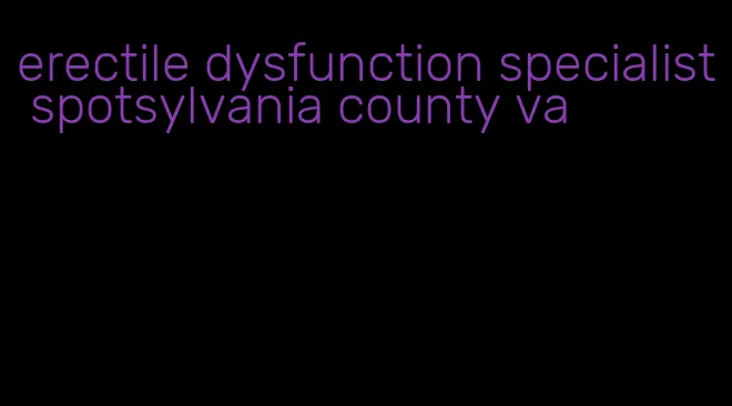 erectile dysfunction specialist spotsylvania county va