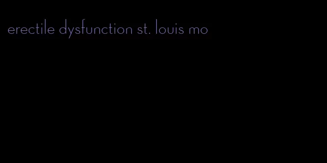 erectile dysfunction st. louis mo