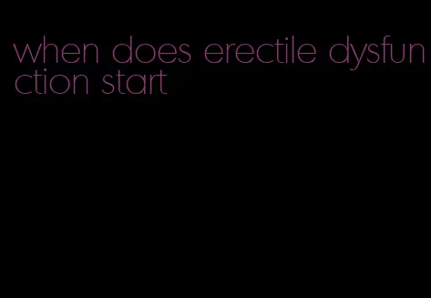 when does erectile dysfunction start