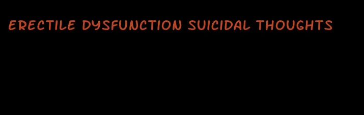 erectile dysfunction suicidal thoughts