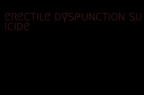 erectile dysfunction suicide