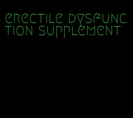 erectile dysfunction supplement