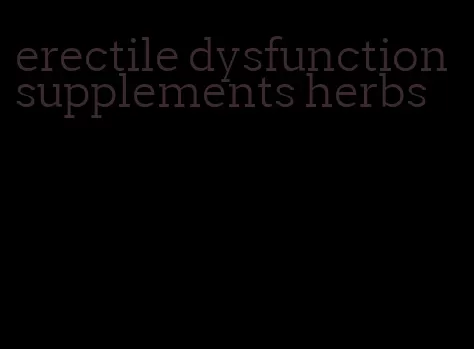 erectile dysfunction supplements herbs