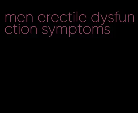 men erectile dysfunction symptoms