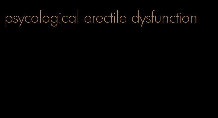 psycological erectile dysfunction