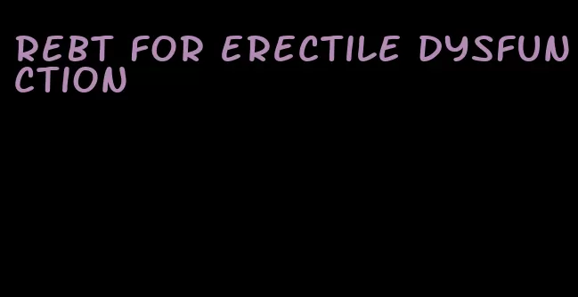 rebt for erectile dysfunction