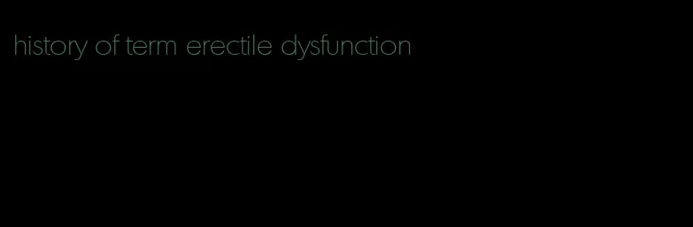 history of term erectile dysfunction