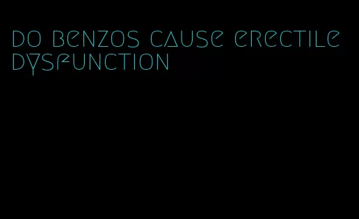 do benzos cause erectile dysfunction