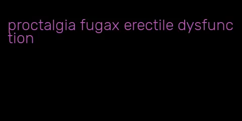 proctalgia fugax erectile dysfunction