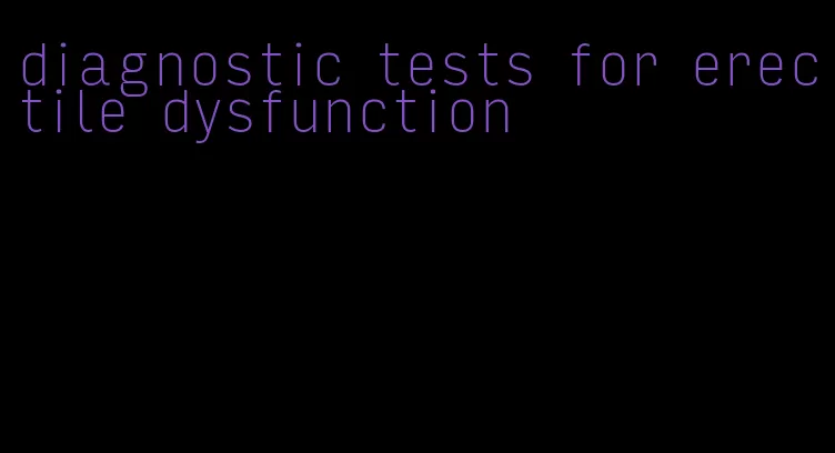 diagnostic tests for erectile dysfunction