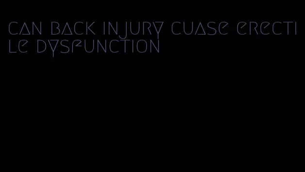 can back injury cuase erectile dysfunction