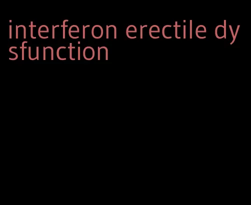 interferon erectile dysfunction