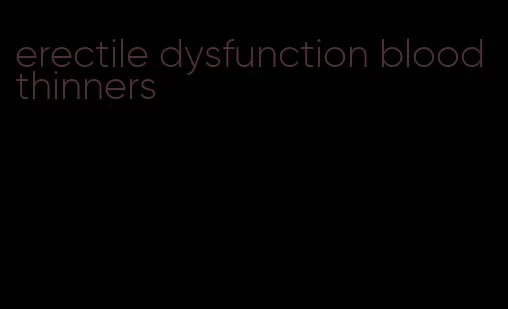 erectile dysfunction blood thinners