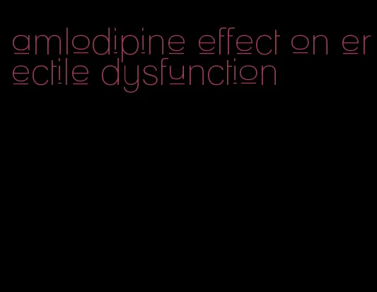 amlodipine effect on erectile dysfunction