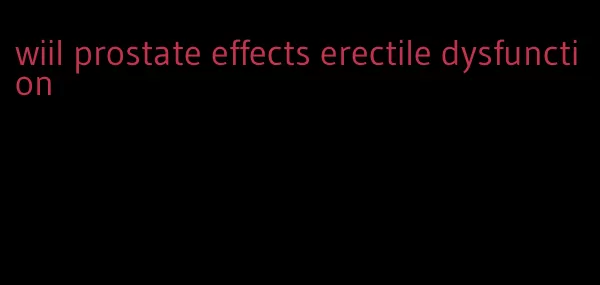 wiil prostate effects erectile dysfunction