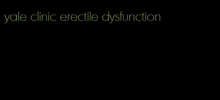 yale clinic erectile dysfunction