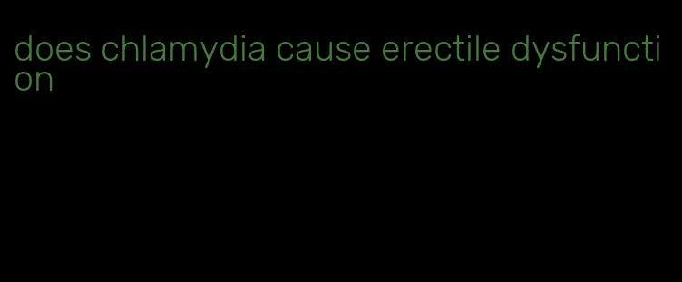 does chlamydia cause erectile dysfunction