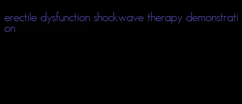 erectile dysfunction shockwave therapy demonstration