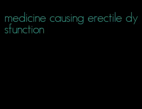 medicine causing erectile dysfunction