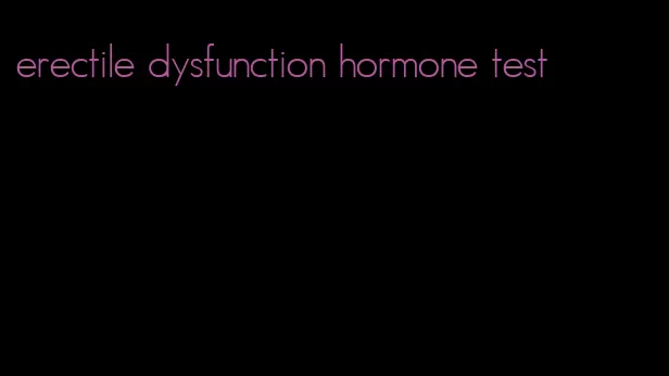 erectile dysfunction hormone test