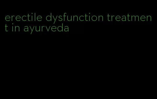 erectile dysfunction treatment in ayurveda