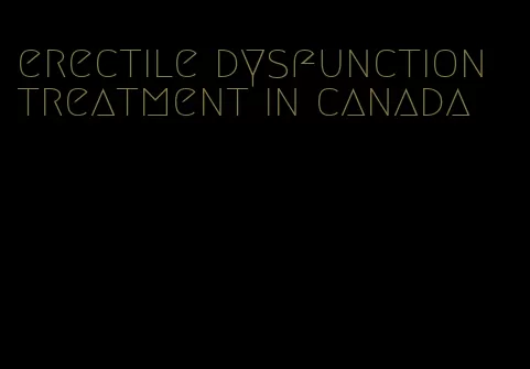 erectile dysfunction treatment in canada