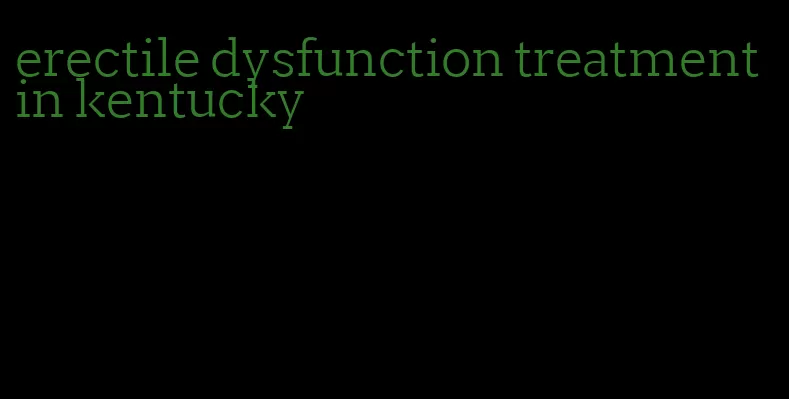 erectile dysfunction treatment in kentucky