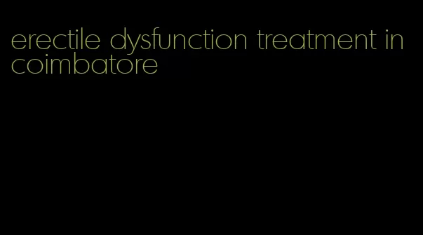 erectile dysfunction treatment in coimbatore