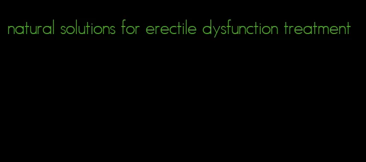 natural solutions for erectile dysfunction treatment