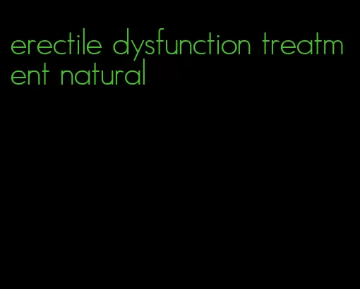 erectile dysfunction treatment natural