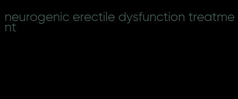 neurogenic erectile dysfunction treatment