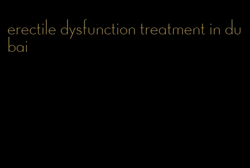 erectile dysfunction treatment in dubai