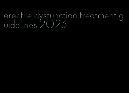 erectile dysfunction treatment guidelines 2023