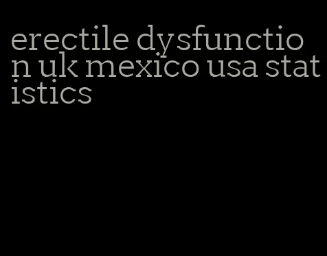 erectile dysfunction uk mexico usa statistics