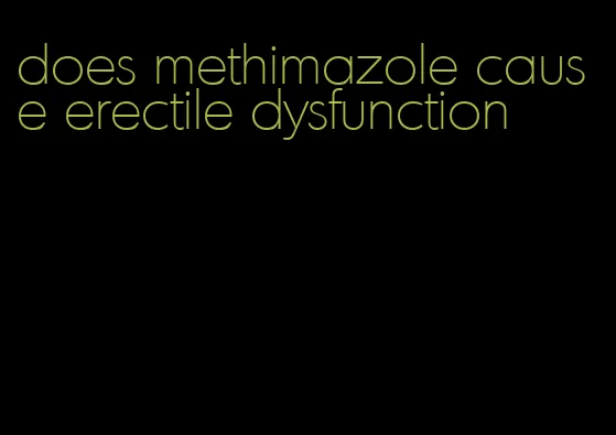 does methimazole cause erectile dysfunction