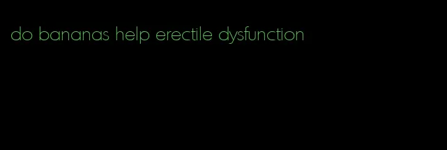 do bananas help erectile dysfunction