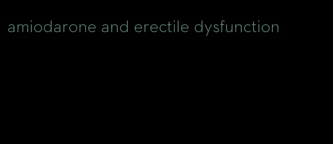 amiodarone and erectile dysfunction