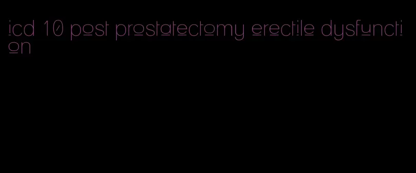 icd 10 post prostatectomy erectile dysfunction