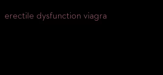 erectile dysfunction viagra