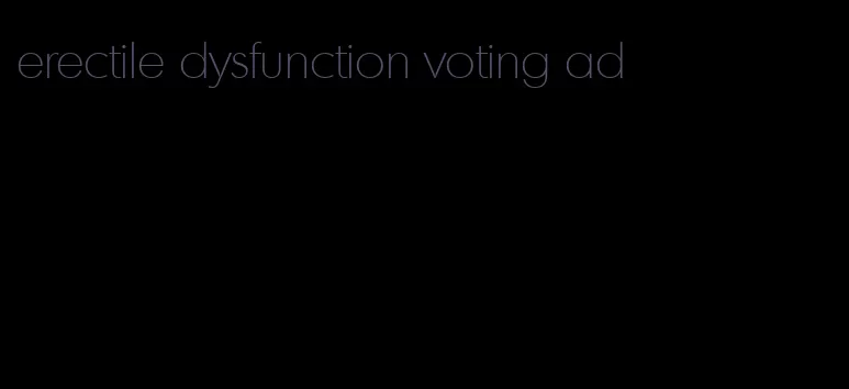 erectile dysfunction voting ad