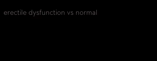 erectile dysfunction vs normal