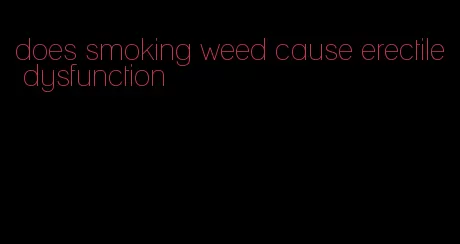 does smoking weed cause erectile dysfunction