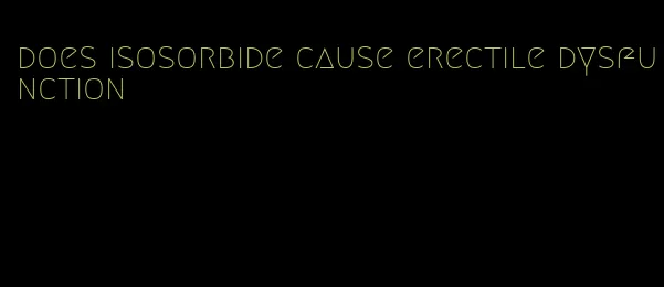 does isosorbide cause erectile dysfunction