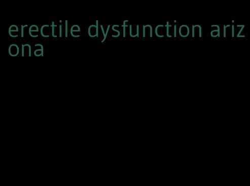 erectile dysfunction arizona