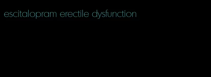 escitalopram erectile dysfunction