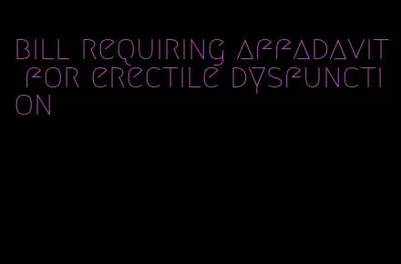 bill requiring affadavit for erectile dysfunction