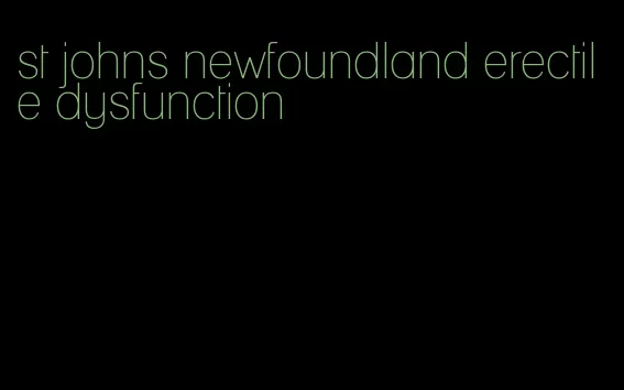 st johns newfoundland erectile dysfunction