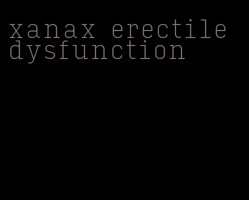 xanax erectile dysfunction