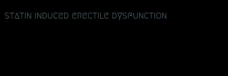 statin induced erectile dysfunction