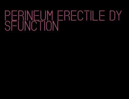 perineum erectile dysfunction